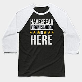 Have No Fear The Virgin Islander Is Here - Gift for Virgin Islander From Virgin Islands Baseball T-Shirt